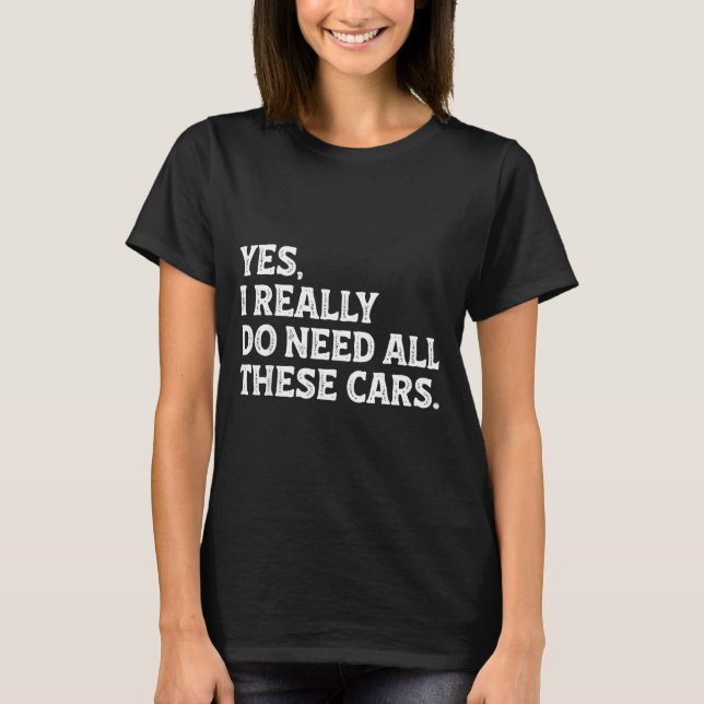 Camiseta I These Yes Need All Cars Car (Frente)
