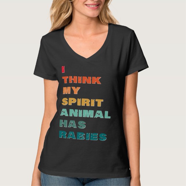 Camiseta I Think My Spirit Animal has Rabies (Frente)