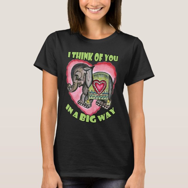 Camiseta I Think of You in a Big Way  Love Elephant (Frente)
