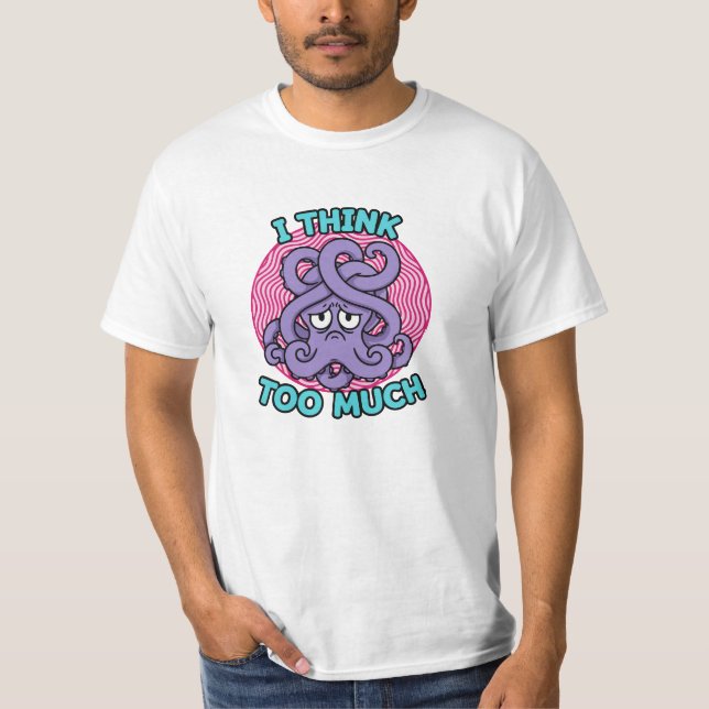 Camiseta I Think Too Much Octopus Illustration (Frente)