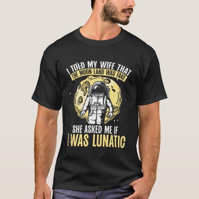 Camiseta I Told My Wife That The Moon Landing Was Fake Spac (Frente)