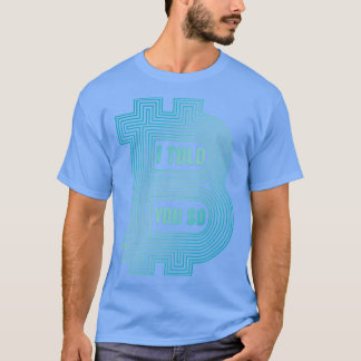 Camiseta I Told You So