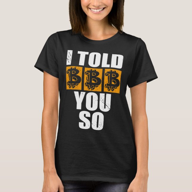 Camiseta I Told You So Bitcoin Cryptocurrencies Crypto Trad (Frente)