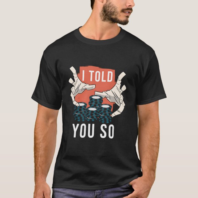 Camiseta I Told You So Poker (Frente)