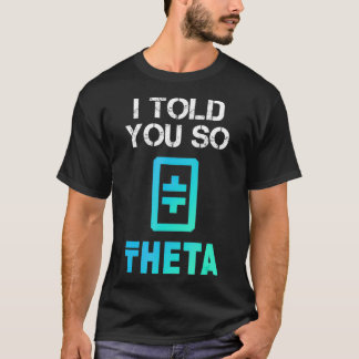 Camiseta I Told You So THETA Crypto  Crypto Token  Coin 