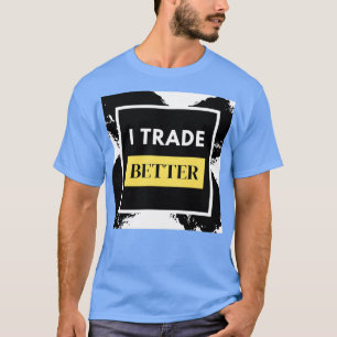 Camiseta I Trade Melhor Forex Trader