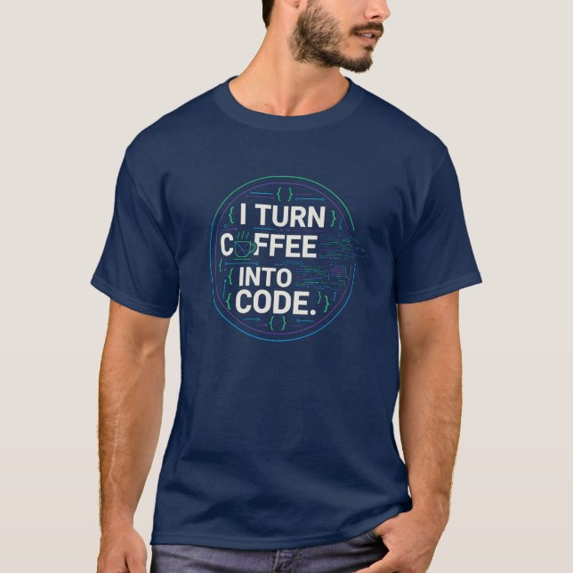 Camiseta I Turn Coffee Into Code – Funny Programmer Design (Frente)