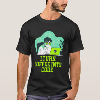 Camiseta I Turn Coffee Into Code Lifestyle It Technician Ha