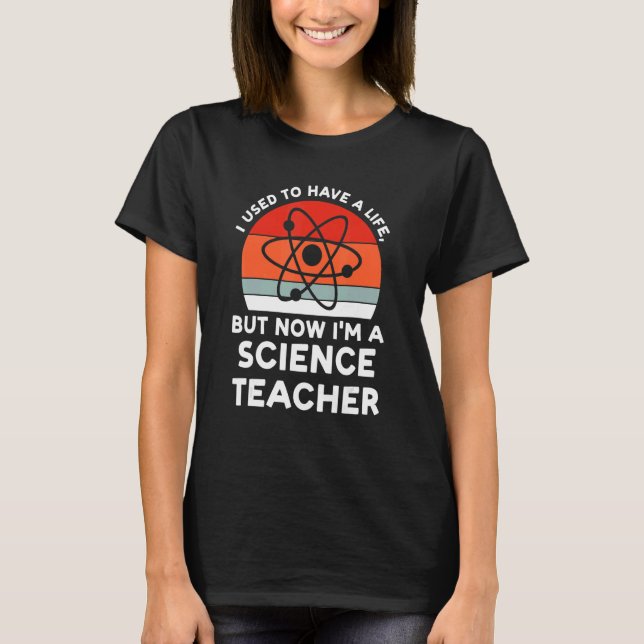 Camiseta I used have life science teacher Science Science t (Frente)