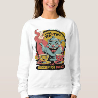 Camiseta I´ve tea for two and gossip for twenty.