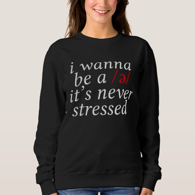 Camiseta I Wanna Be A Schwa It s Never Stressed (Frente)