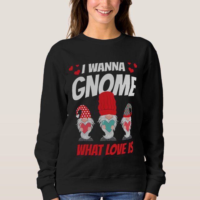 Camiseta I Want Gnome What Love Is Valentine Humor His and  (Frente)