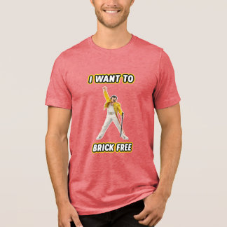 Camiseta I Want To Brick Free