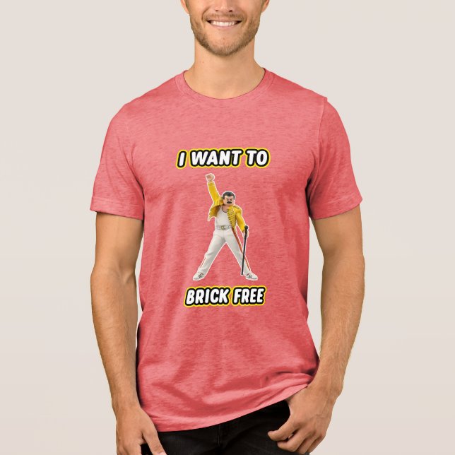 Camiseta I Want To Brick Free (Frente)