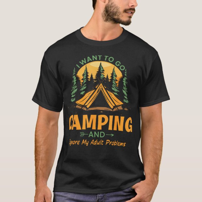 Camiseta I Want To Go Camping And Ignore My Adult Problems  (Frente)