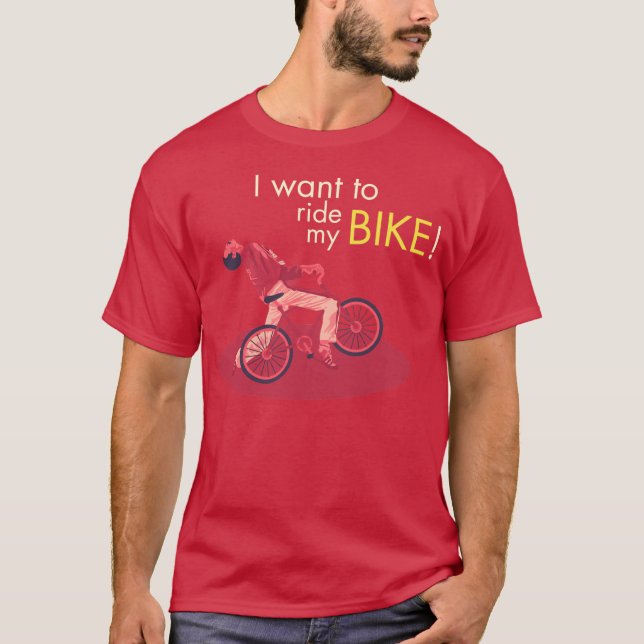 Camiseta I Want To Ride My Bike (Frente)