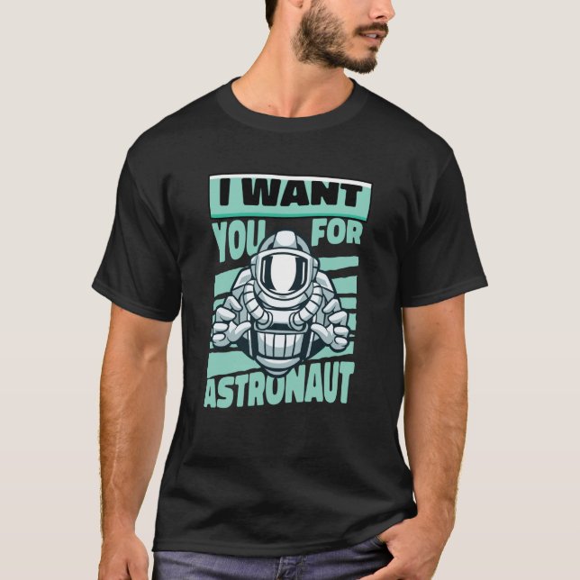Camiseta I Want You For Astronaut Space Astronaut (Frente)