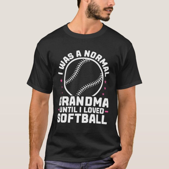 Camiseta I was a normal grandma until I loved softball spor (Frente)