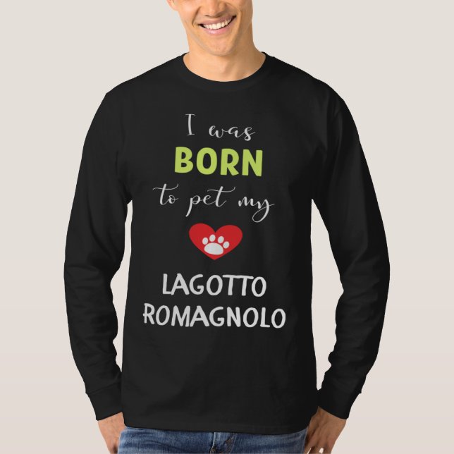 Camiseta I Was Born To Pet My Lagotto Romagnolo (Frente)