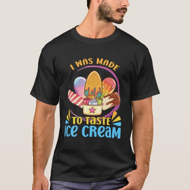 Camiseta I Was Made To Taste Ice Cream Sundae Gelato Desser (Frente)