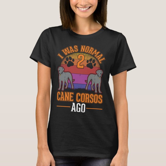 Camiseta I was normal 2 Cane Corsos ago (Frente)