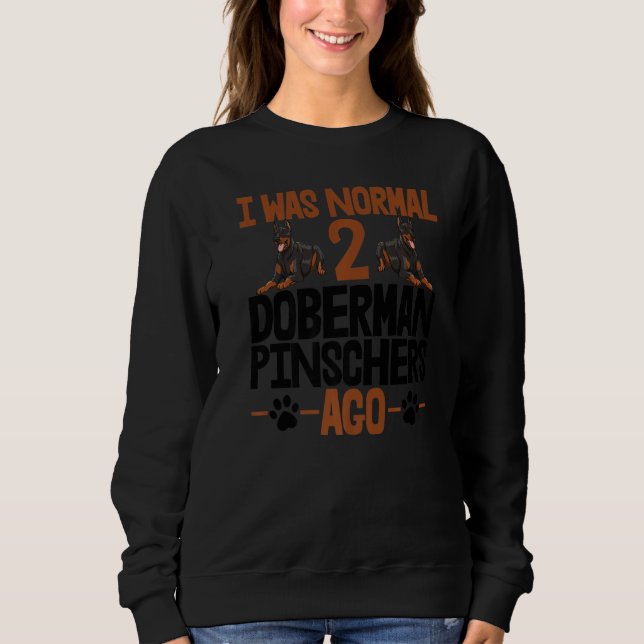 Camiseta I Was Normal 2 Doberman Pinschers Ago Women Dog Br (Frente)
