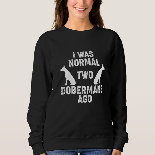 Camiseta I Was Normal 2 Dobermans Ago Dog     2 (Frente)