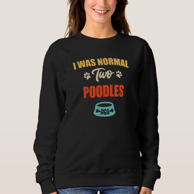 Camiseta I Was Normal 2 Poodles Ago  Puppie & Dog (Frente)