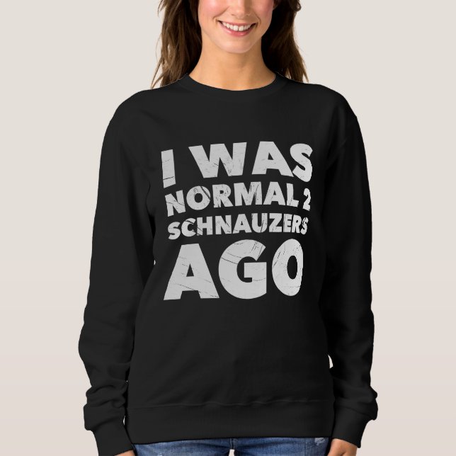 Camiseta I Was Normal 2 Schnauzers Ago  Dog (Frente)