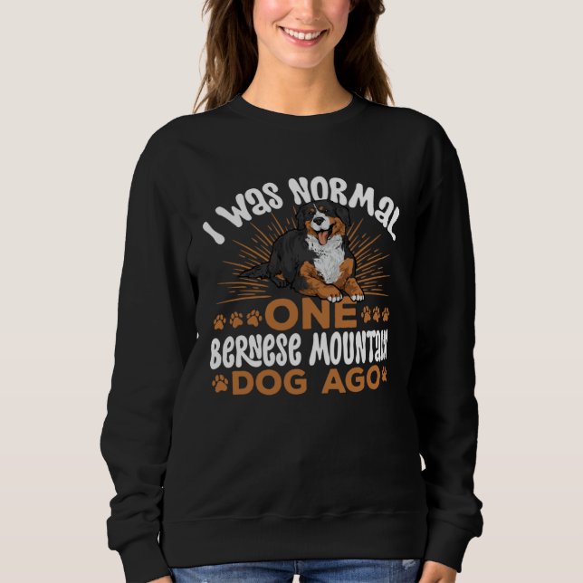 Camiseta I Was Normal One Bernese Mountain Dog Ago (Frente)