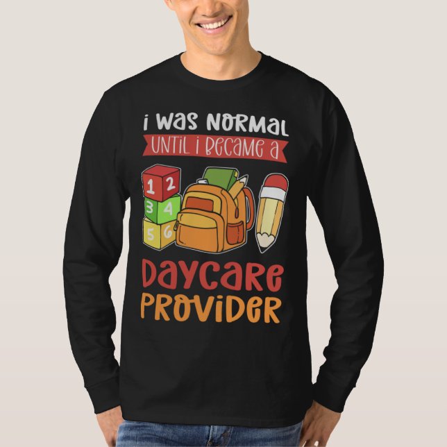 Camiseta I Was Normal Until I Became A Daycare Provider Chi (Frente)