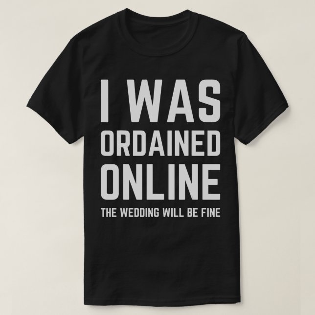 Camiseta i was ordained online wedding ordained minister wo (Frente do Design)