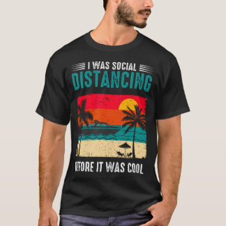 Camiseta I Was Social Distancing Before It Was Cool Funny S
