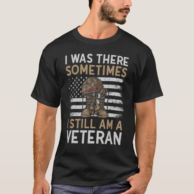 Camiseta I Was There Sometimes I Still am A Veteran Retired (Frente)