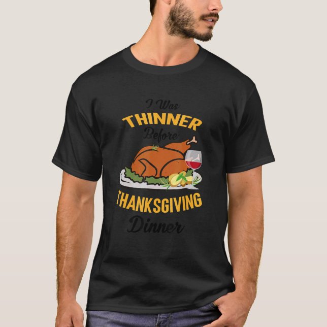 Camiseta I Was Thinner Before Thanksgiving Dinner Funny Tur (Frente)