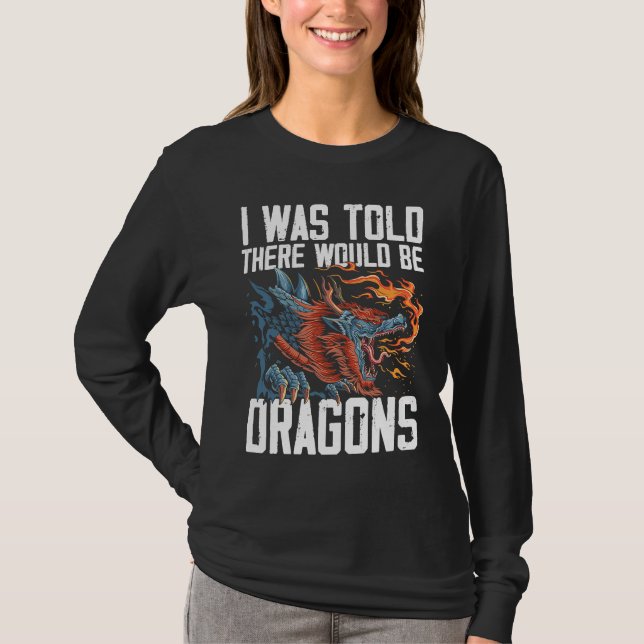 Camiseta I Was Told There Would Be Dragons Dragon Lover Med (Frente)