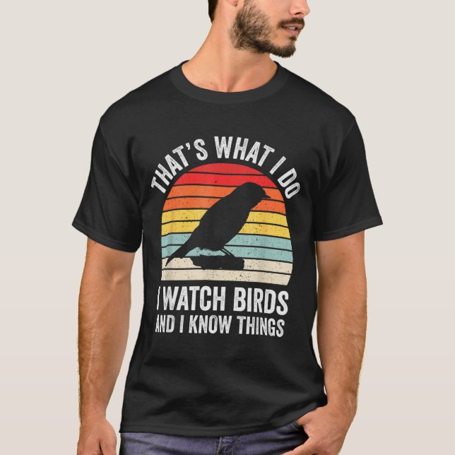 Camiseta I Watch Birds I Know Things Funny Birdwatcher Bird (Frente)