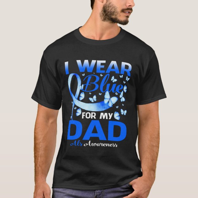 Camiseta I Wear Blue For My Dad Als Awareness (Frente)