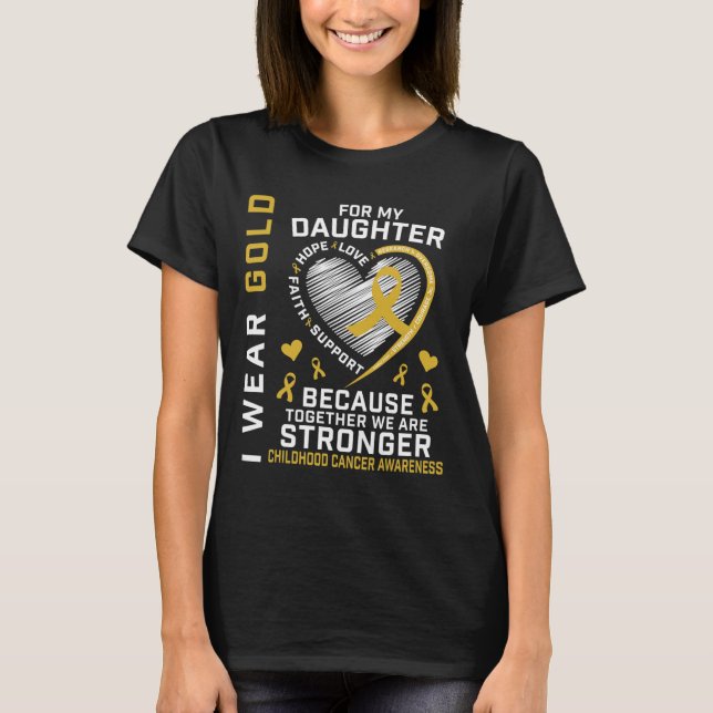 Camiseta I Wear Gold For My Daughter Childhood Cancer Paren (Frente)