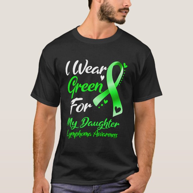 Camiseta I Wear Green For My Daughter Lymphoma Awareness Ri (Frente)