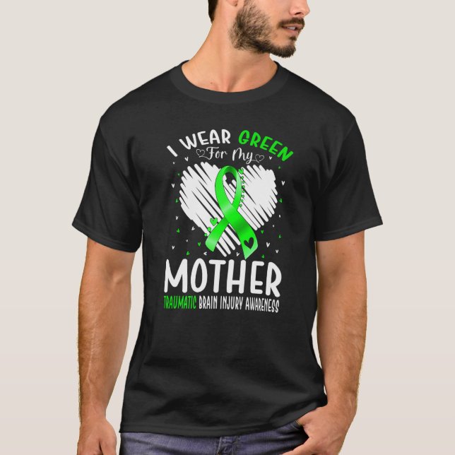 Camiseta I Wear Green For My Mother Traumatic Brain Injury  (Frente)