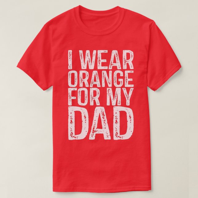 Camiseta I Wear Orange For My Dad Leukemia Awareness  (Frente do Design)