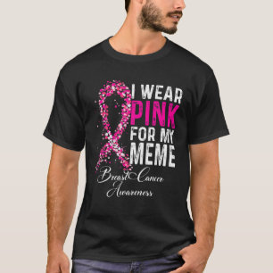 Camiseta I Wear Pink For My Meme Breast Cancer Awareness