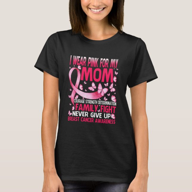 Camiseta I Wear Pink For My Mom Courage Breast Cancer (Frente)