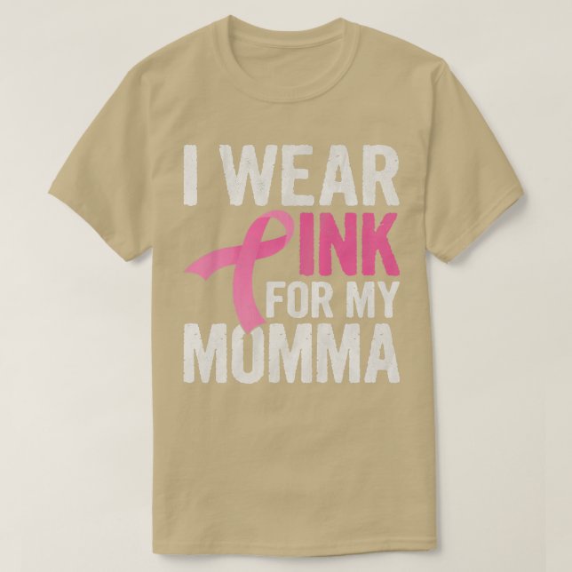 Camiseta I Wear Pink For My Momma Pink Ribbon Cancer Awaren (Frente do Design)