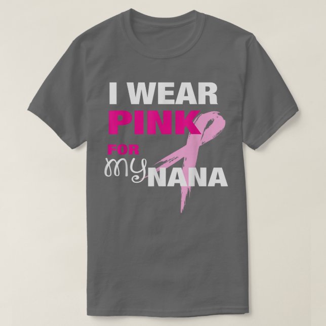 Camiseta I Wear Pink for my Nana T Breast Cancer Awareness  (Frente do Design)