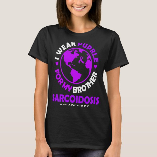 Camiseta I wear PURPLE for my BROTHER SARCOIDOSIS Awareness (Frente)