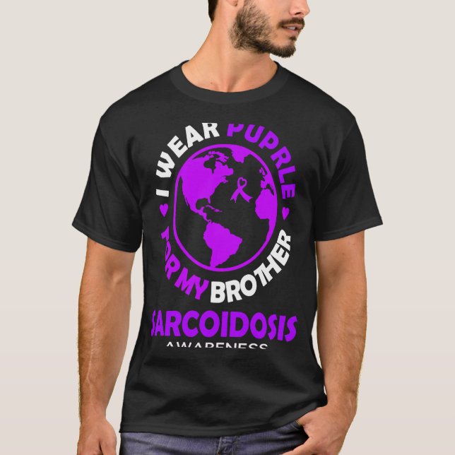Camiseta I wear PURPLE for my BROTHER SARCOIDOSIS Awareness (Frente)