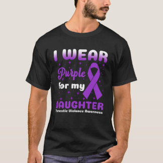 Camiseta I Wear Purple for My Daughter Stop Domestic Violen