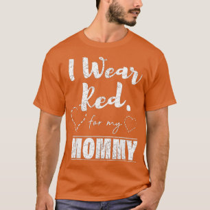 Camiseta I Wear Red for my Mommy Heart Disease Awareness G